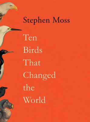 Ten Birds That Changed the World 1783352418 Book Cover