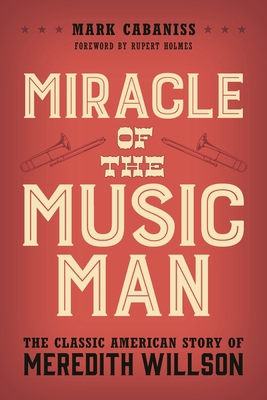 Miracle of The Music Man: The Classic American ... 1538154641 Book Cover