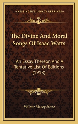 The Divine And Moral Songs Of Isaac Watts: An E... 1169019374 Book Cover