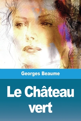 Le Château vert [French] 3967879542 Book Cover