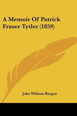 A Memoir Of Patrick Fraser Tytler (1859) 1120038642 Book Cover