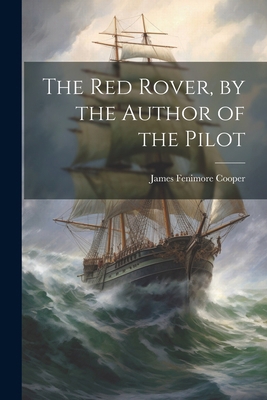 The Red Rover, by the Author of the Pilot 1022477994 Book Cover