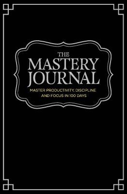 The Mastery Journal, Deluxe Black Hardcover Org... 0996234012 Book Cover