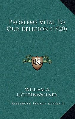 Problems Vital To Our Religion (1920) 1167079582 Book Cover