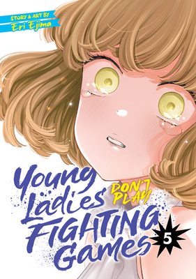 Young Ladies Don't Play Fighting Games Vol. 5 1685795366 Book Cover