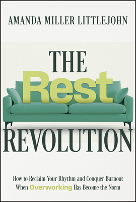 The Rest Revolution: How to Reclaim Your Rhythm... 1394259107 Book Cover