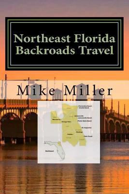 Northeast Florida Backroads Travel: Day Trips O... 1542696518 Book Cover