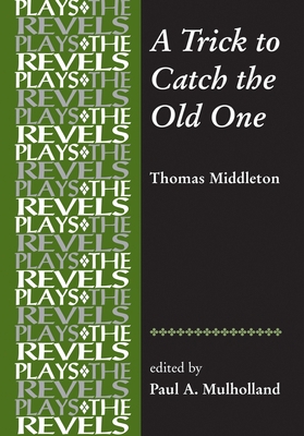 A Trick to Catch the Old One: By Thomas Middleton 0719015553 Book Cover
