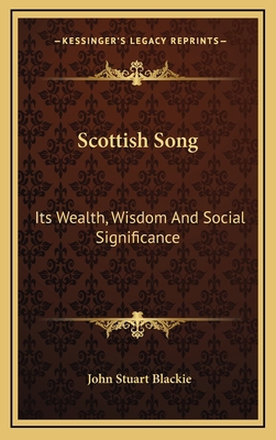 Scottish Song: Its Wealth, Wisdom and Social Si... 1163523291 Book Cover