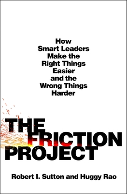 The Friction Project: How Smart Leaders Make th... 1250284414 Book Cover