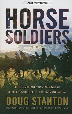 Horse Soldiers: The Extraordinary Story of a Ba... [Large Print] 1410417204 Book Cover