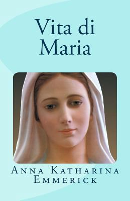Vita di Maria [Italian] 1490531106 Book Cover