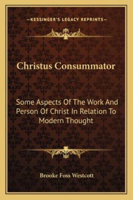 Christus Consummator: Some Aspects Of The Work ... 1163086096 Book Cover