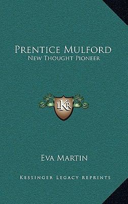 Prentice Mulford: New Thought Pioneer 1168903726 Book Cover