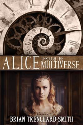 Alice Through The Multiverse 1983540862 Book Cover