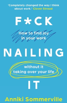 F*ck Nailing It: How to ditch the job you hate ... 1837903042 Book Cover