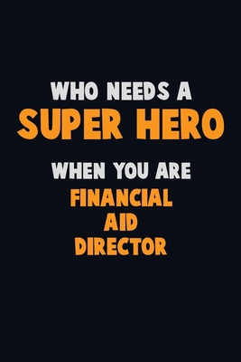 Who Need A SUPER HERO, When You Are Financial A... 1670724018 Book Cover