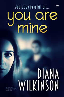 You Are Mine: A Gripping Psychological Suspense 1913419568 Book Cover