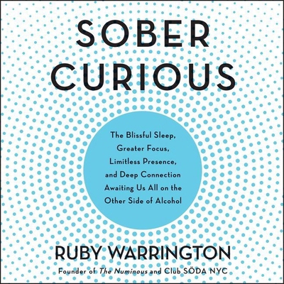 Sober Curious: The Blissful Sleep, Greater Focu... 1982601469 Book Cover