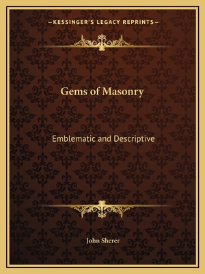 Gems of Masonry: Emblematic and Descriptive 1162603879 Book Cover