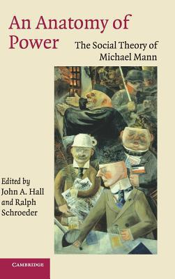 An Anatomy of Power: The Social Theory of Micha... 0521850002 Book Cover