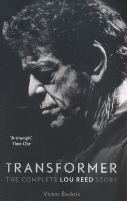 Transformer: The Complete Lou Reed Story 0007581890 Book Cover