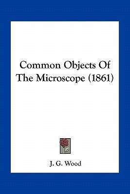 Common Objects Of The Microscope (1861) 1163969443 Book Cover