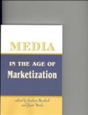 Media in the Age of Marketization 157273731X Book Cover