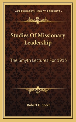 Studies of Missionary Leadership: The Smyth Lec... 1163670596 Book Cover