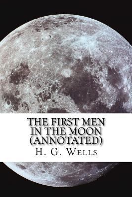 The First Men in the Moon (Annotated) 1533183422 Book Cover