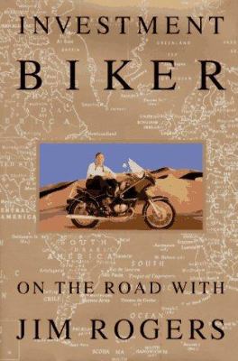 Investment Biker: On the Road with Jim Rogers 0679422552 Book Cover