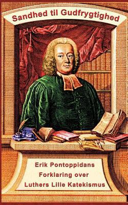 Erik Pontoppidan - Sandhed til Gudfrygtighed: F... [Danish] 8743001793 Book Cover