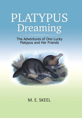 Platypus Dreaming: The Adventures of One Lucky ... 1796004553 Book Cover