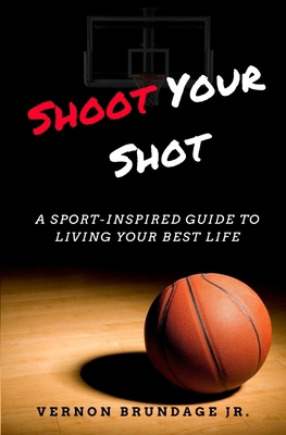 Shoot Your Shot: A Sport-Inspired Guide To Livi... 1719900388 Book Cover