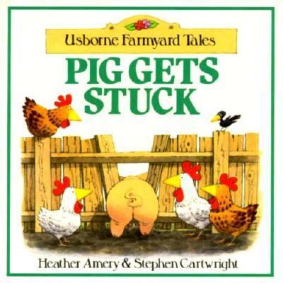 Pig Gets Stuck (Farmyard Tales Readers) 0746004699 Book Cover