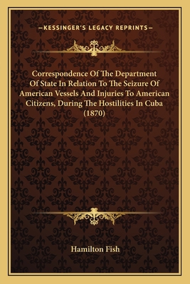 Correspondence Of The Department Of State In Re... 1164613456 Book Cover