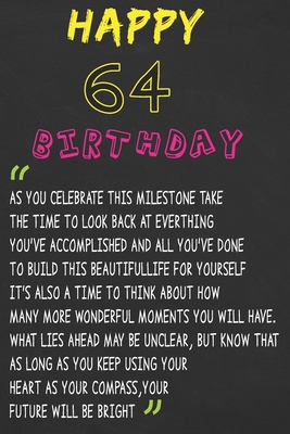 Paperback Happy 64 Birthday ~ As You Celebrate: Happy 64th Birthday Journal / Gratitude Journal / Unique Greeting Card Gift Alternative For You Friend and family Kids Book