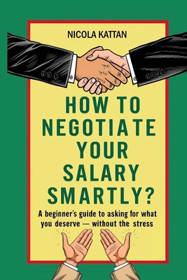 How to Negotiate Your Salary Smartly? A Beginne... B0FHW45NHL Book Cover