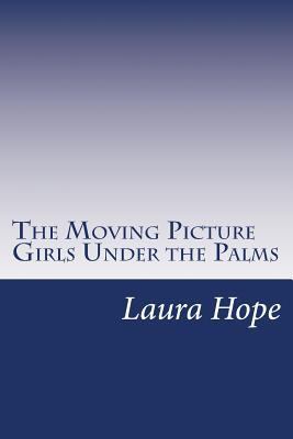 The Moving Picture Girls Under the Palms 150057290X Book Cover