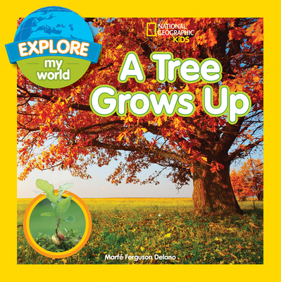 Explore My World: A Tree Grows Up 1426324294 Book Cover