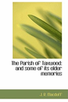 The Parish of Taxwood: And Some of Its Older Me... 0554854597 Book Cover