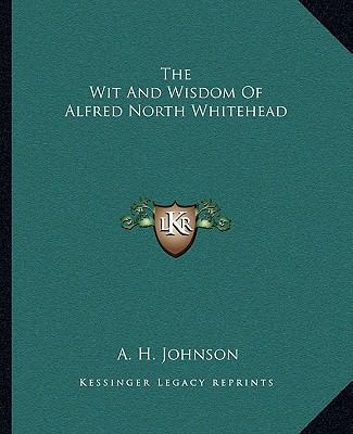 The Wit And Wisdom Of Alfred North Whitehead 1163152951 Book Cover