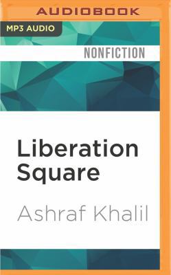 Liberation Square: Inside the Egyptian Revoluti... 1522678913 Book Cover