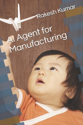 AI Agent for Manufacturing B0F3CX5Q3B Book Cover