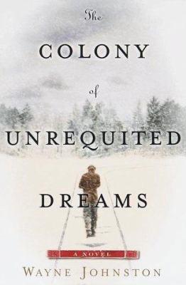 The Colony of Unrequited Dreams 0385495420 Book Cover