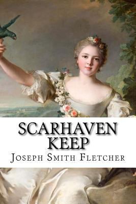 Scarhaven Keep Joseph Smith Fletcher 1546803998 Book Cover