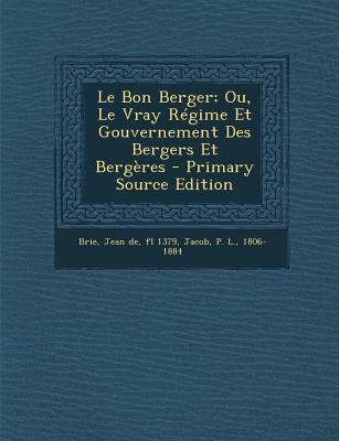 Le Bon Berger; Ou, Le Vray Regime Et Gouverneme... [French] 129407461X Book Cover