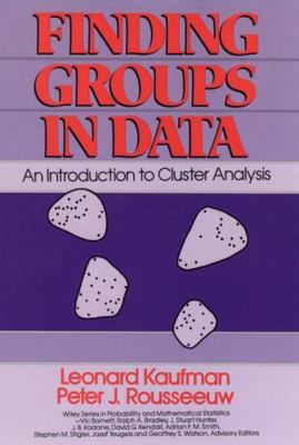 Finding Groups in Data: An Introduction to Clus... 0471878766 Book Cover