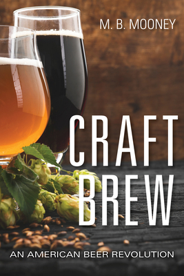 Craft Brew: An American Beer Revolution 1684351561 Book Cover