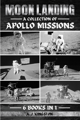 Moon Landing: A Collection Of Apollo Missions 1839383550 Book Cover